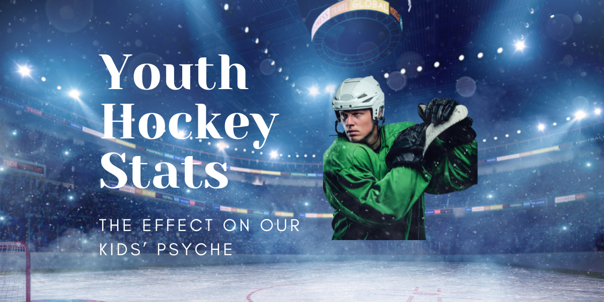 Youth Hockey Stats: The effect on our kids' psyche