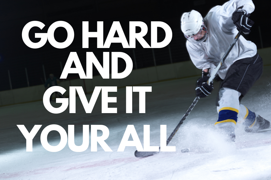 GO HARD AND GIVE IT YOUR ALL