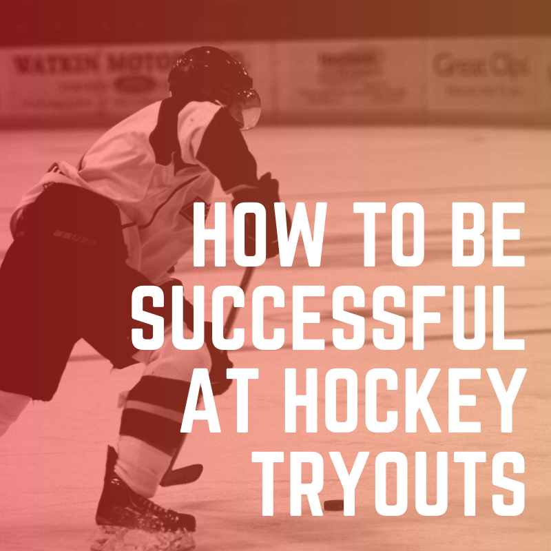How to be successful at Hockey Tryouts