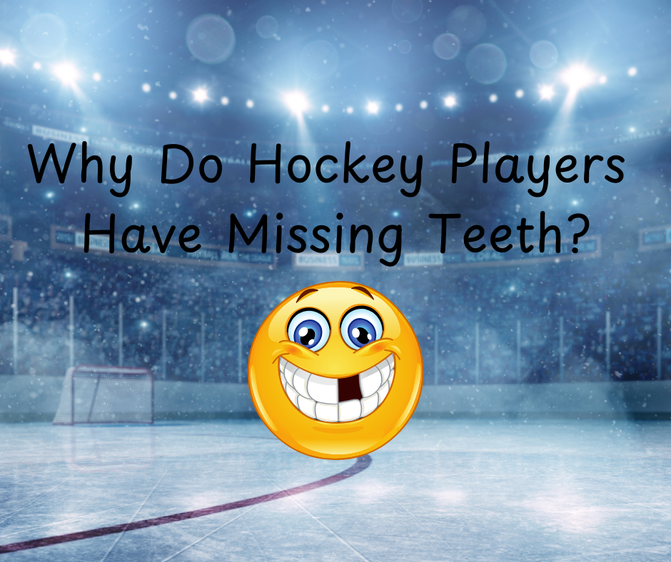 "Why Do Hockey Players have missing teeth"